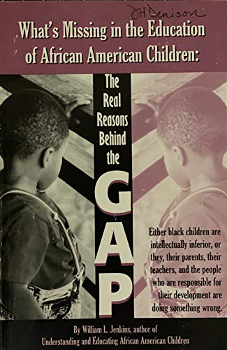 Stock image for What's Missing in the Education of African-American Children: The Real Reasons Behind the Gap for sale by Gulf Coast Books