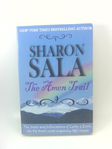 The Amen Trail: The Trials and Tribulations of Letty and Eulis, the Old West's Most Endearing Odd Couple (9780974485119) by Sala, Sharon