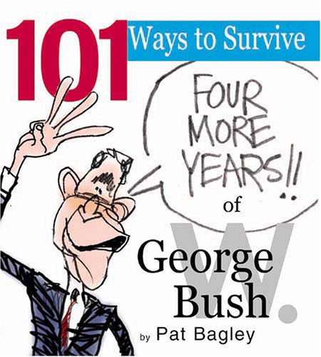 Imagen de archivo de 101 Ways to Survive George W. Bush a la venta por 2Vbooks