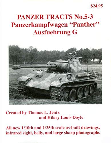 Panzerkampfwagen Panther - Ausf.G (Panzer Tracts, # 5-3.) (9780974486277) by Thomas L. Jentz