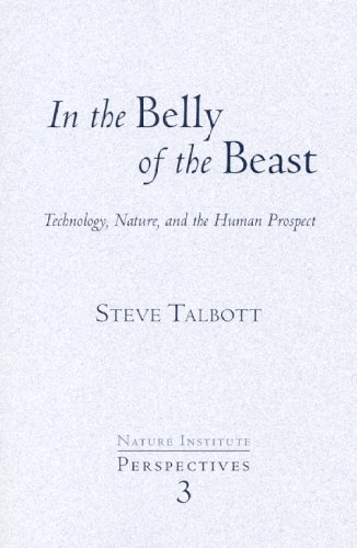 In the Belly of the Beast: Technology, Nature and the Human Prospect (9780974490618) by Steve Talbott