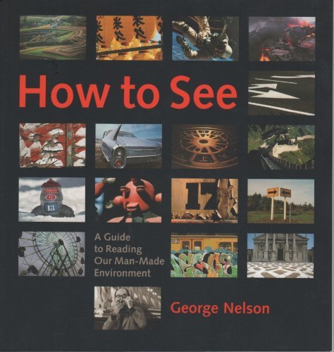 Imagen de archivo de How to See : A Guide to Reading Our Man-Made Environment a la venta por Goodwill Books