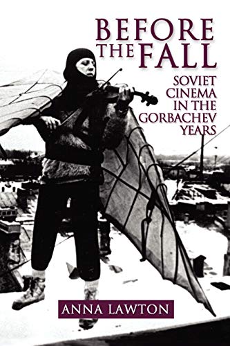 Stock image for Before the Fall: Soviet Cinema in the Gorbachev Years for sale by Riverby Books