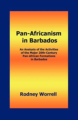9780974493466: Pan-africanism in Barbados: An Analysis of the Activities of the Major 20th-century Pan-african Formations in Barbados
