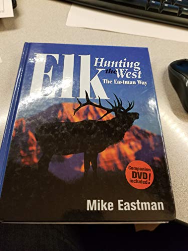 Imagen de archivo de Elk Hunting the West the Eastman Way a la venta por HPB-Red