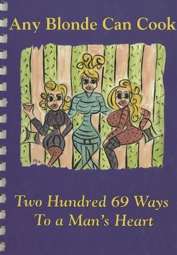 Beispielbild fr Any Blonde Can Cook: Two Hundred 69 Ways to a Man's Heart zum Verkauf von ThriftBooks-Dallas