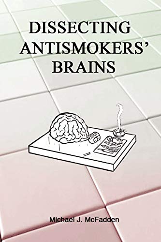 Stock image for Dissecting Antismokers' Brains for sale by First Choice Books