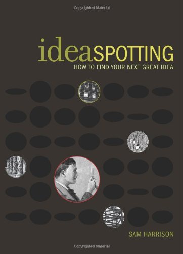 Stock image for IdeaSpotting: How to Find Your Next Great Idea for sale by HPB Inc.