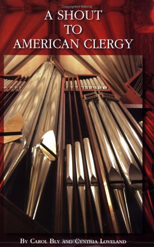 A Shout to American Clergy (9780974500027) by Carol Bly; Cynthia Loveland