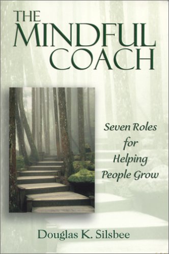 9780974500355: The Mindful Coach: Seven Roles for Helping People Grow