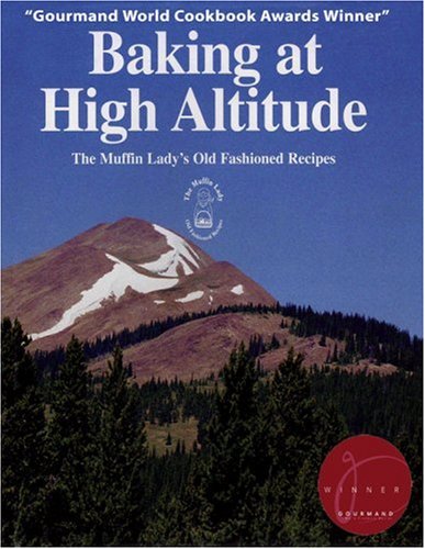 Beispielbild fr Baking at High Altitude/the Muffin Lady's Old Fashioned Recipes: The Muffin Lady's Old Fashioned Recipes zum Verkauf von BooksRun