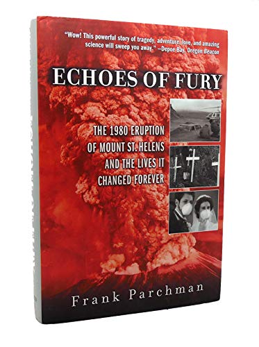 Echoes of Fury The 1980 Eruption of Mount St. Helens and the Lives It Changed Forever