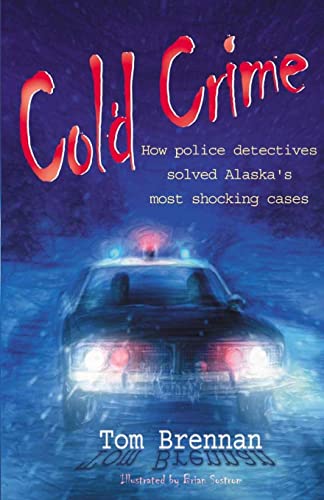 Beispielbild fr Cold Crime : How Police Detectives Solved Alaska's Most Shocking Cases zum Verkauf von Better World Books