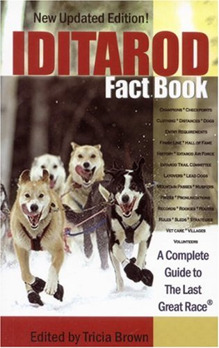 Beispielbild fr Iditarod Fact Book : A Complete Guide to the Last Great Race zum Verkauf von Better World Books