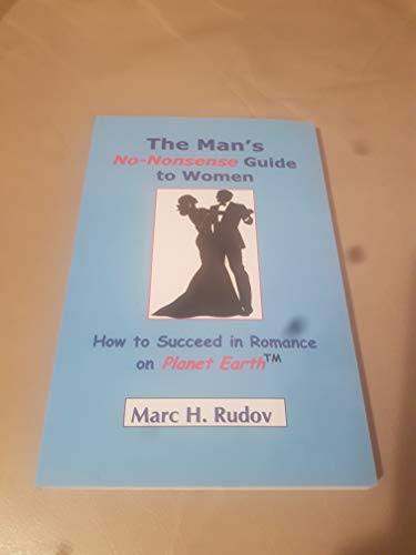 9780974501710: Man's No Nonsense Guide to Women: How to Succeed in Romance on Planet Earth