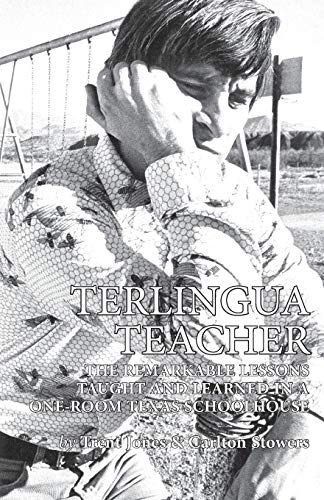 9780974504834: Terlingua Teacher: The Remarkable Lessons Taught and Learned in a One-room Texas Schoolhouse.