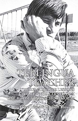 9780974504834: Terlingua Teacher: The Remarkable Lessons Taught And Learned in a One-room Texas Schoolhouse