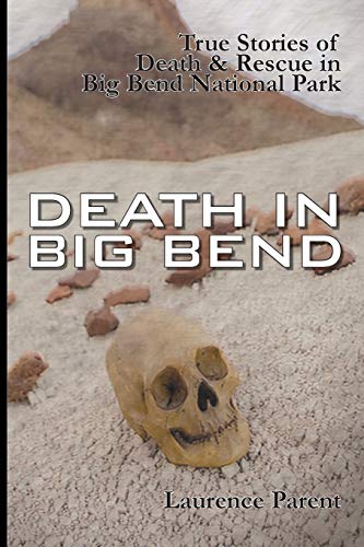 9780974504872: Death In Big Bend: True Stories of Death & Rescue in the Big Bend National Park