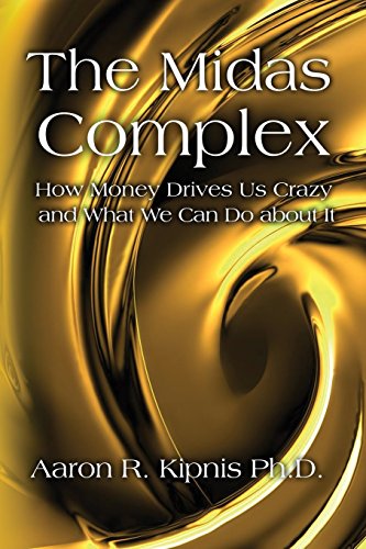 Stock image for The Midas Complex: How Money Drives Us Crazy and What We Can Do About It for sale by Books From California