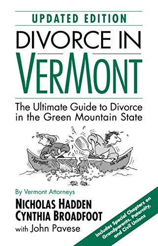 

Divorce in Vermont (Second Edition): The Ultimate Guide to Divorce in the Green Mountain State