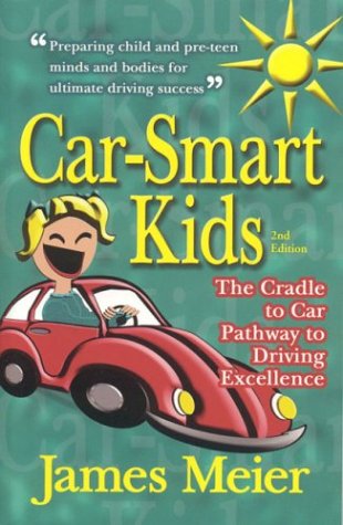 Stock image for Car-smart Kids: The Cradle To Car Pathway To Driving Excellence for sale by Hippo Books