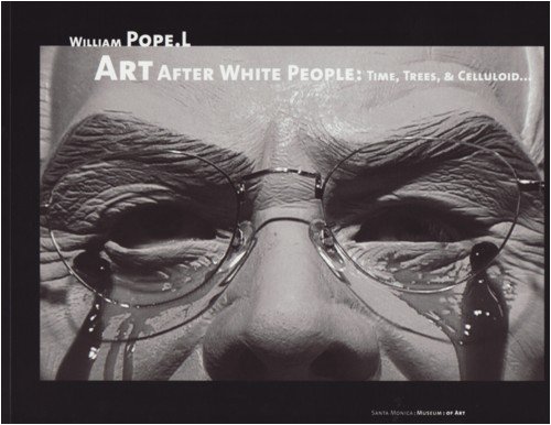 William Pope L.: Art After White People: Time, Trees and Celluloid