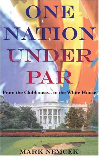 Stock image for One Nation Under Par, From the Clubhouse. to the White House? for sale by ThriftBooks-Dallas