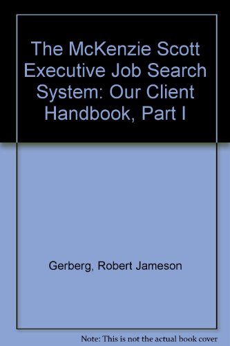 9780974511412: The McKenzie Scott Executive Job Search System: Our Client Handbook, Part I
