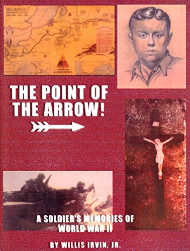 9780974511702: The Point of the Arrow: A Soldier's Memories of World War II