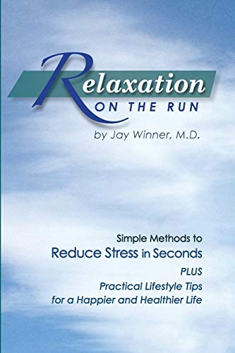 Beispielbild fr Relaxation on the Run: Simple Methods to Reduce Stress in Seconds Plus Practical Lifestyle Tips for a Happier and Healthier Life zum Verkauf von BooksRun