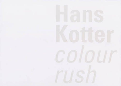 Beispielbild fr Hans Kotter Colour Rush zum Verkauf von PBShop.store US