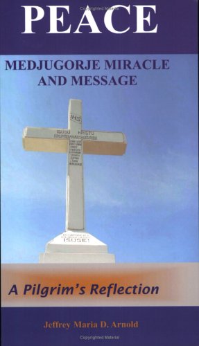 Stock image for Peace: Medjugorje Miracle and Message: A Pilgrim's Reflection for sale by ThriftBooks-Dallas