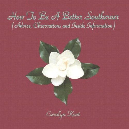 Beispielbild fr How to Be a Better Southerner: (Advice, Observations, and Inside Information) zum Verkauf von SecondSale