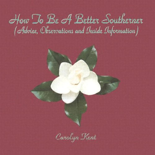 9780974516004: How to Be a Better Southerner: (Advice, Observations, and Inside Information)