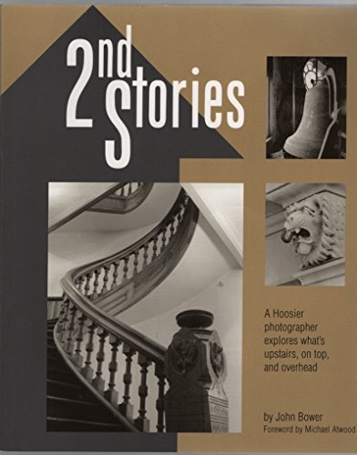 Stock image for 2nd Stories : A Hoosier photographer explores what's upstairs, on top, and Overhead for sale by Better World Books