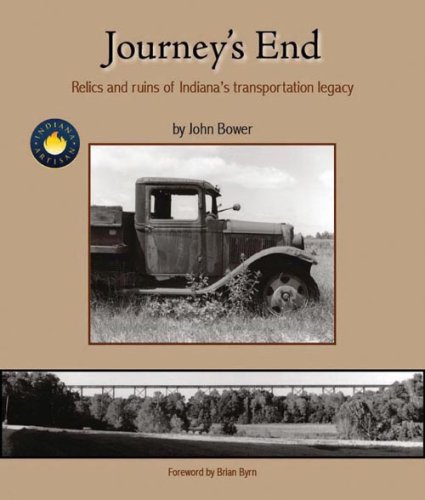 Stock image for Journey's End : Relics and ruins of Indiana's transportation Legacy for sale by Better World Books