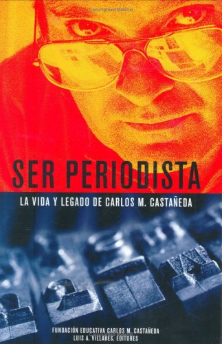 Beispielbild fr Ser periodista. La vida y legado de Carlos M. Castaneda (Spanish Edition) zum Verkauf von Decluttr