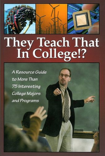Beispielbild fr They Teach That in College!? : A Resource Guide to More Than 75 Interesting College Majors and Programs zum Verkauf von Better World Books