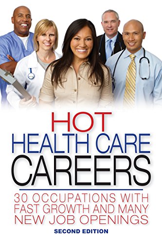 Stock image for Hot Health Care Careers: 30 Occupations With Fast Growth and Many New Job Openings for sale by BooksRun