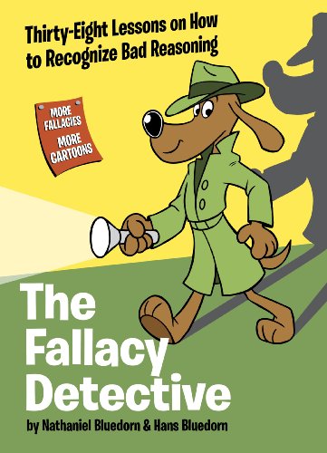 9780974531533: The Fallacy Detective: Thirty-Eight Lessons on How to Recognize Bad Reasoning by Nathaniel Bluedorn, Hans Bluedorn (2009) Paperback