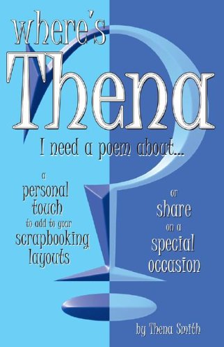 Where's Thena? I Need a Poem About.: Insightful and Witty Poems