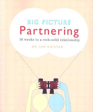 Stock image for Big Picture Partnering : 16 Weeks to a Rock-Solid Relationship for sale by Better World Books: West