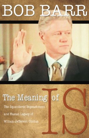 Stock image for The Meaning of Is: The Squandered Impeachment and Wasted Legacy of William Jefferson Clinton for sale by SecondSale