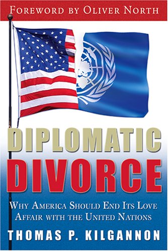 Stock image for Diplomatic Divorce : Why America Should End Its Love Affair with the United Nations for sale by Better World Books: West