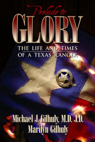 Beispielbild fr Prelude to Glory: The Life & Times of a Texas Ranger zum Verkauf von SecondSale