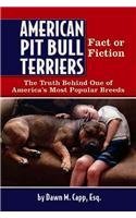 9780974540719: American Pit Bull Terriers, Fact or Fiction: The Truth Behind One of America's Most Popular Breeds