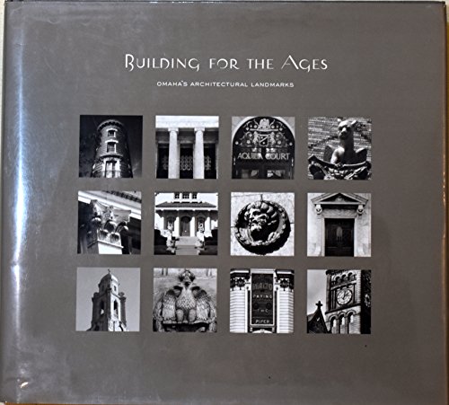 Imagen de archivo de BUILDING FOR THE AGES: Omaha's Architectural Landmarks (Nebraska/Photography) a la venta por North Country Books