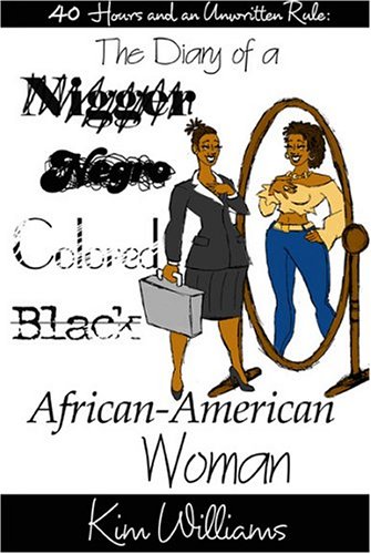 Stock image for 40 Hours and an Unwritten Rule: The Diary of a Nigger, Negro, Colored, Black, African-American Woman for sale by HPB-Red