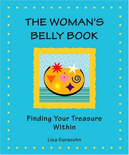 Beispielbild fr The Woman's Belly Book: Finding Your Treasure Within zum Verkauf von ThriftBooks-Dallas
