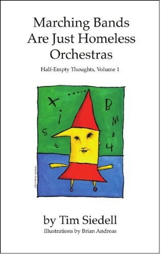 Stock image for Marching Bands Are Just Homeless Orchestras, Half-Empty Thoughts Vol. 1 for sale by Wonder Book